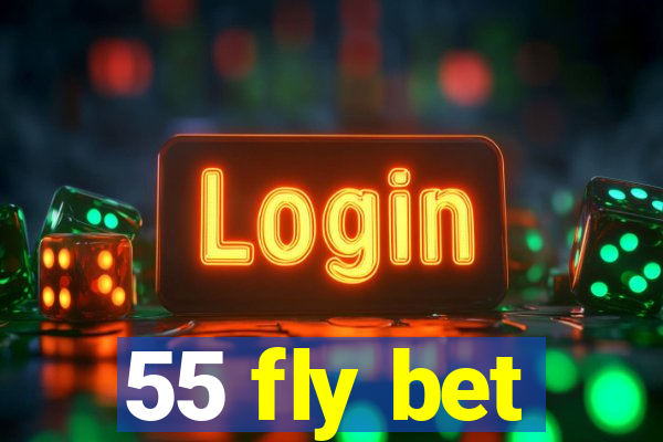 55 fly bet