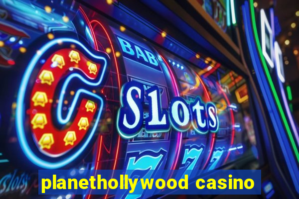 planethollywood casino