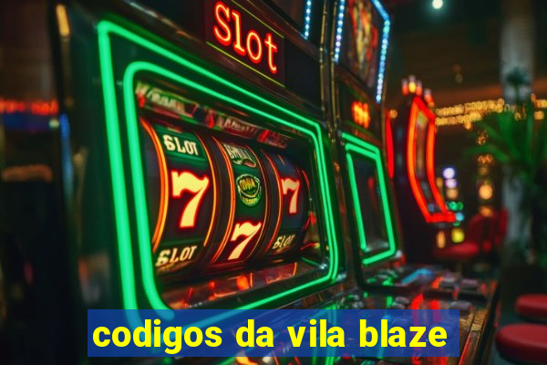 codigos da vila blaze