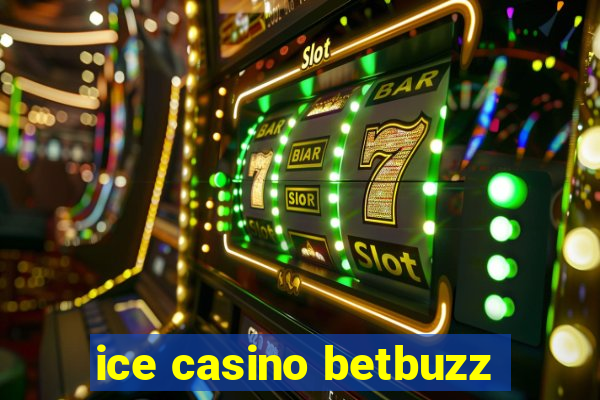 ice casino betbuzz