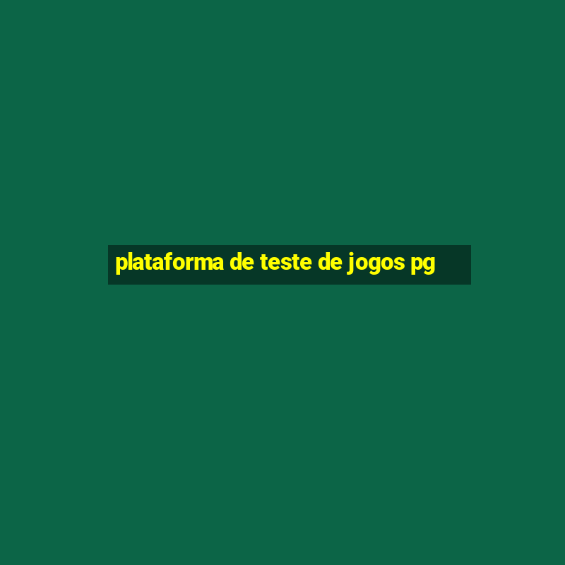 plataforma de teste de jogos pg