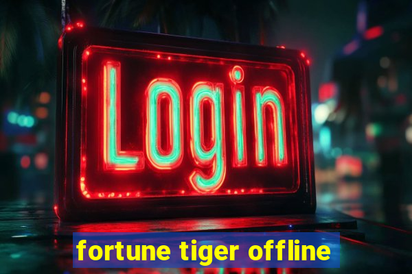 fortune tiger offline