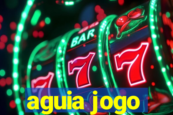 aguia jogo