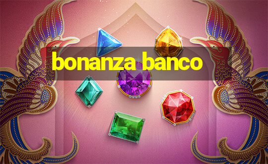 bonanza banco