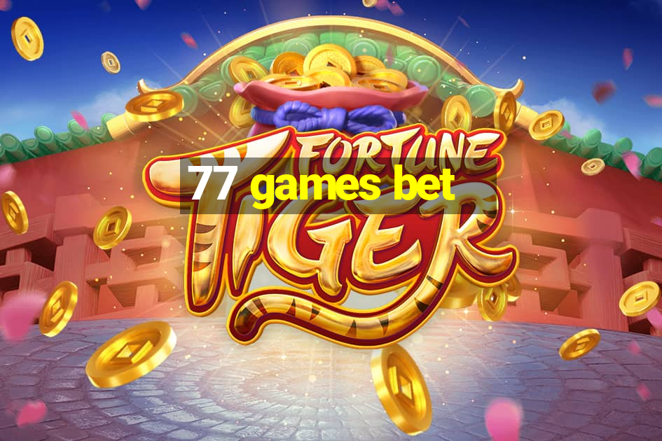 77 games bet