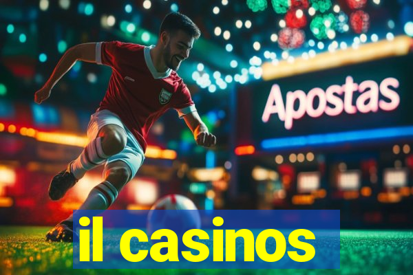 il casinos