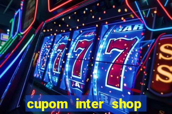 cupom inter shop casas bahia