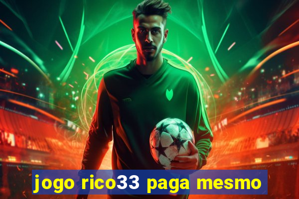 jogo rico33 paga mesmo