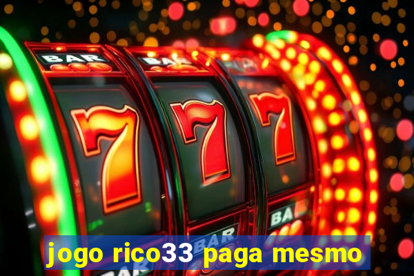 jogo rico33 paga mesmo