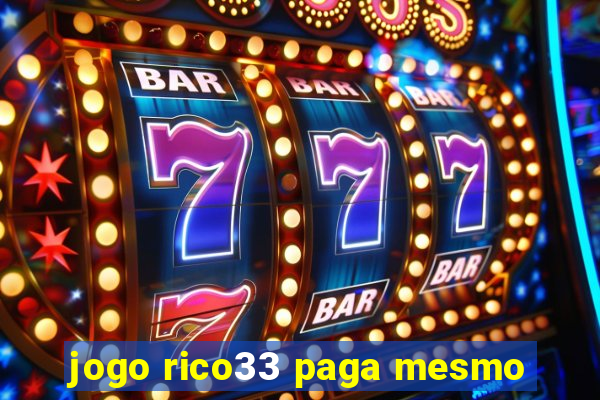 jogo rico33 paga mesmo