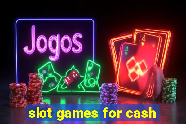 slot games for cash