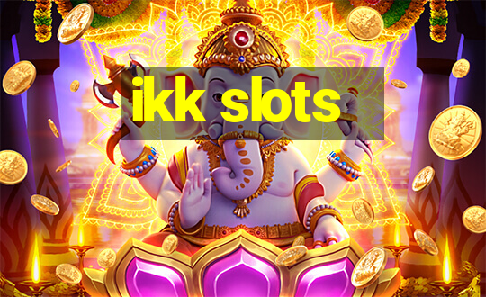 ikk slots