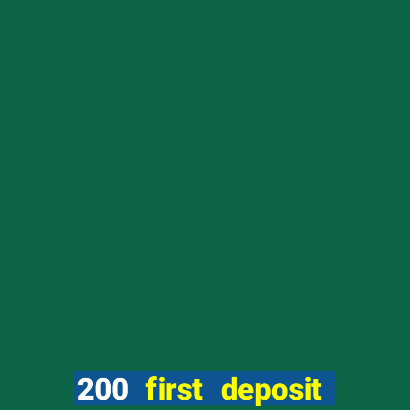 200 first deposit bonus casino