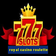 royal casino roulette