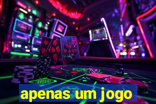 apenas um jogo