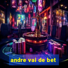 andre vai de bet