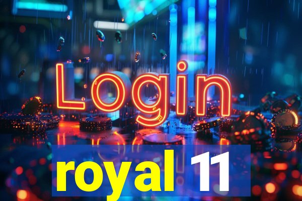 royal 11