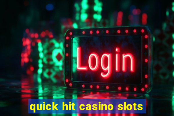 quick hit casino slots