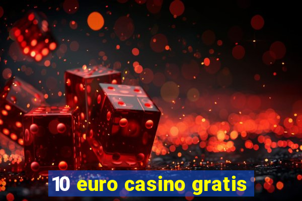 10 euro casino gratis