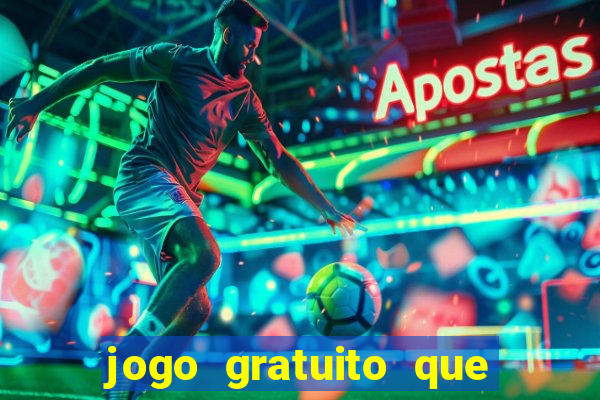 jogo gratuito que da dinheiro