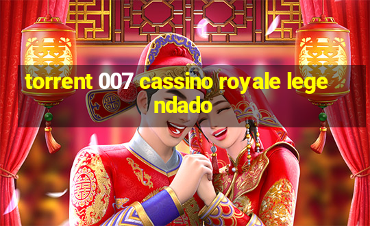 torrent 007 cassino royale legendado