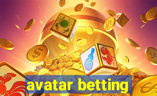 avatar betting