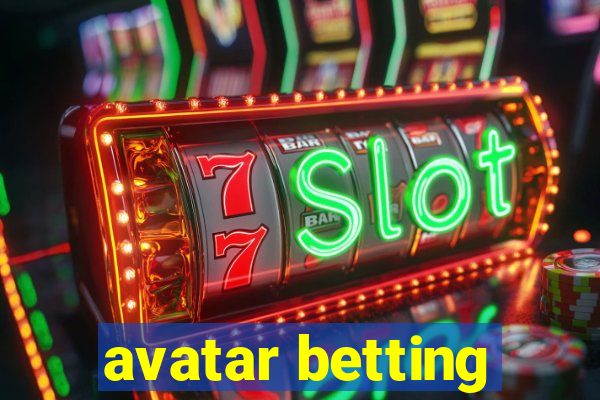 avatar betting