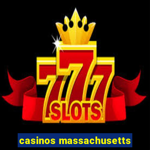 casinos massachusetts