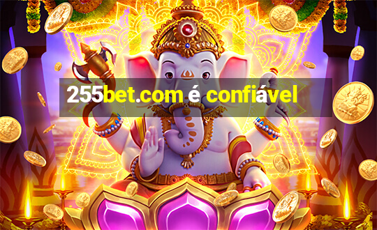 255bet.com é confiável