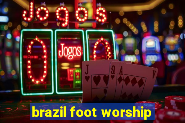 brazil foot worship