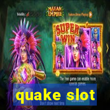 quake slot