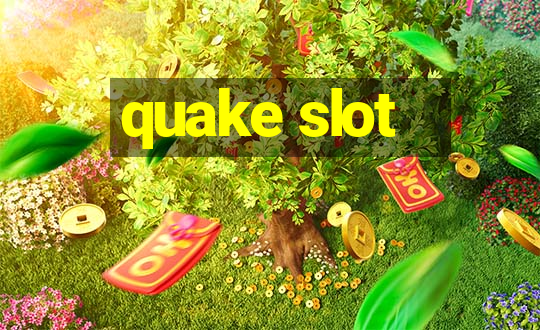 quake slot