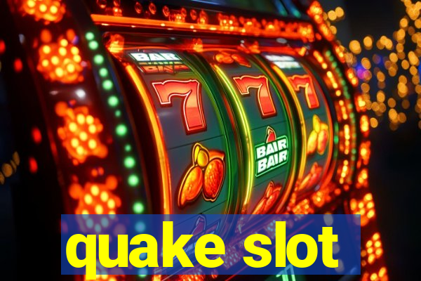 quake slot