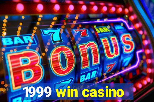 1999 win casino