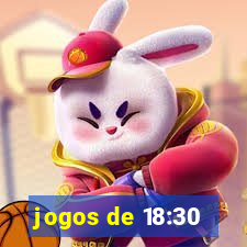 jogos de 18:30