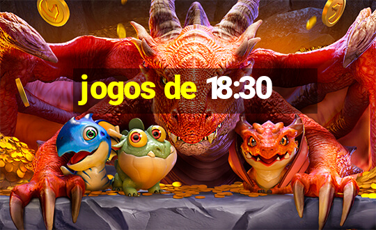 jogos de 18:30