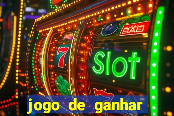 jogo de ganhar dinheiro de verdade grátis