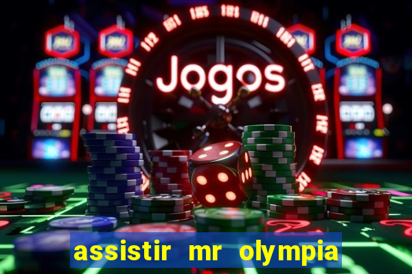 assistir mr olympia 2024 ao vivo