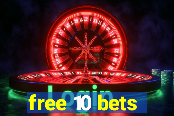 free 10 bets