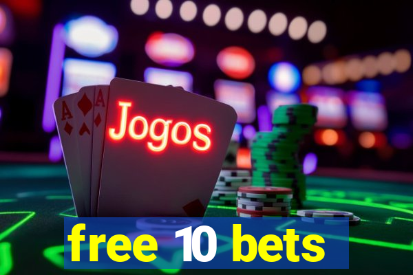 free 10 bets