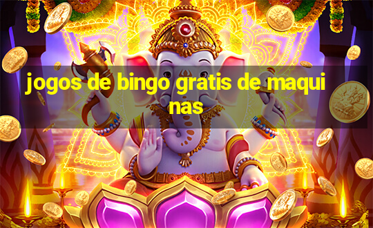 jogos de bingo gratis de maquinas