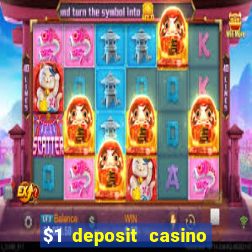 $1 deposit casino real money