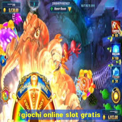 giochi online slot gratis