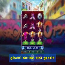 giochi online slot gratis