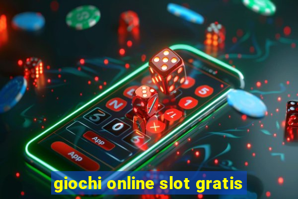 giochi online slot gratis