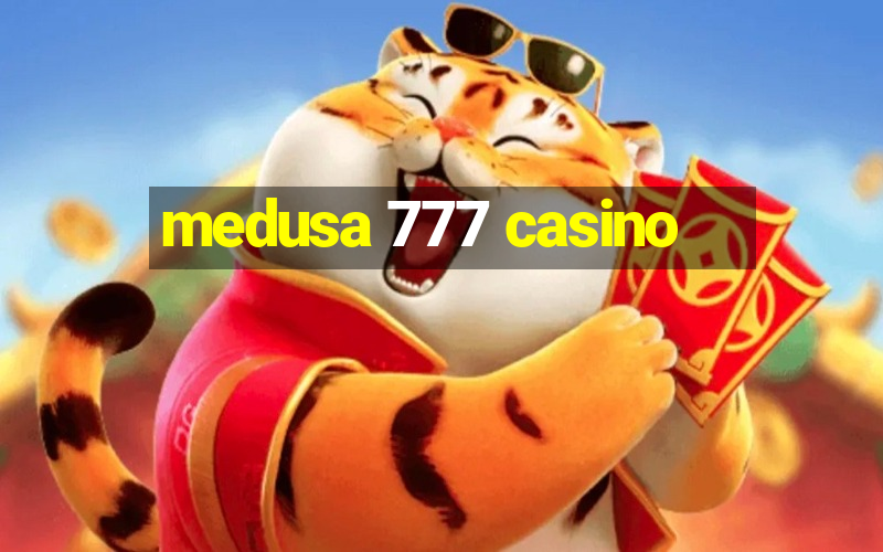 medusa 777 casino