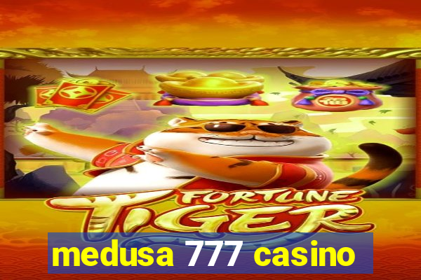 medusa 777 casino