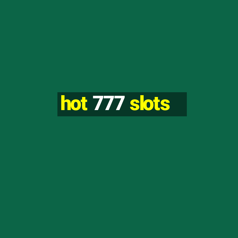 hot 777 slots