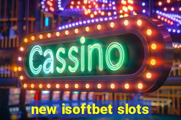 new isoftbet slots