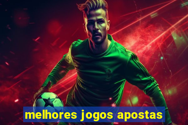 melhores jogos apostas